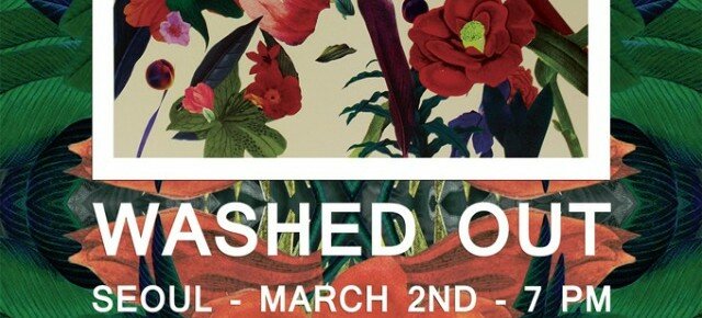 TICKET GIVEAWAY: Washed Out Live in Seoul